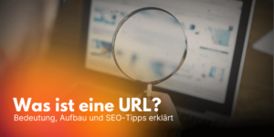 Was ist eine URL? Was bedeutet URL? Alles was du wissen musst findest du bei Rankist